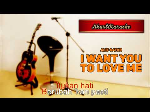 Alif Satar – I Want You To Love Me ( Karaoke Versi Akustik )