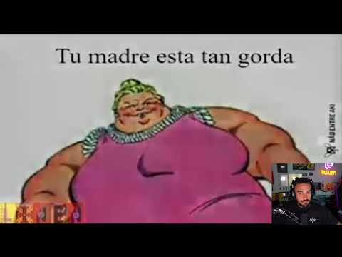 TU MADRE ESTÁ TAN GORDA