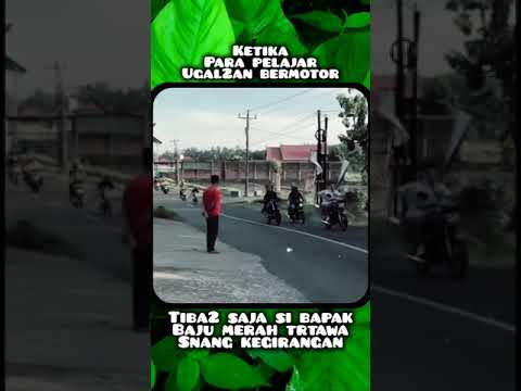 DSAAT PARA PELAJAR UGAL2AN BERMOTOR..TIBA2 SAJA SI BAPAK BAJU MERAH INI TERTAWA SENANG KEGIRANGAN 😂