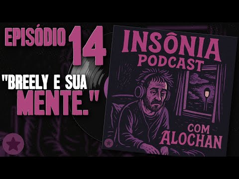 A treta do Breely e a Mente Compulsiva (14) | Insônia Podcast