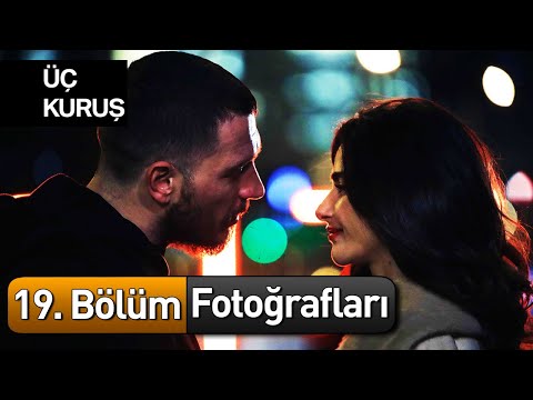 Üç Kuruş 19. Bölüm Fotoğrafları 📸📸