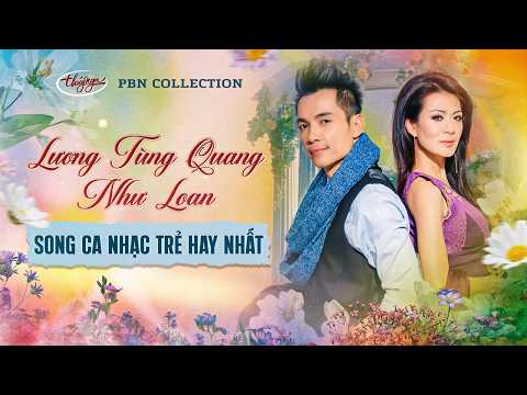 Lương Tùng Quang & Như Loan - Song Ca Nhạc Trẻ Hay Nhất | PBN Collection