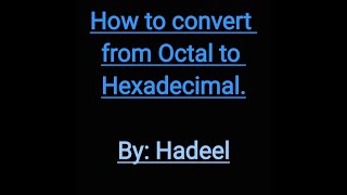 How to convert from Octal to Hexadecimal.