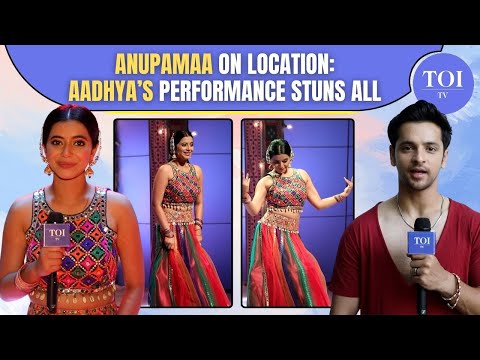 Anupamaa On Location: Aadhya's Epic Dance Performance At Gujarati Superstar; Will She Win Big?