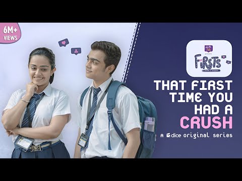 Dice Media | Firsts | Web Series | S01E01-04 - That First Time You Had A Crush (Part 1)