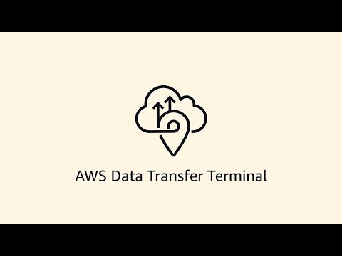 How to Use AWS Data Transfer Terminal | Amazon Web Services