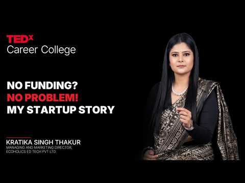No Funding? No Problem! My Startup story | Kratika Singh Thakur | TEDxCareer College