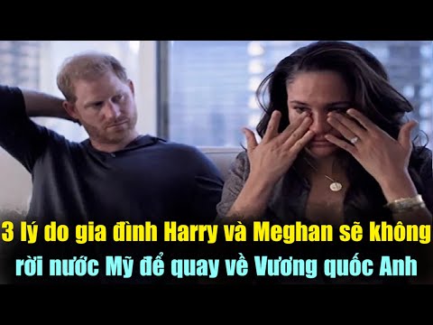 3 lý do gia đình Harry và Meghan sẽ không rời nước Mỹ để quay về Vương quốc Anh