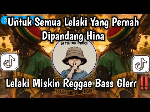 LELAKI MISKIN REGGAE BASS NGUKK - UNTUK SEMUA LELAKI YANG PERNAH DIPANDANG HINA REGGAE VIRAL TIKTOK🔥