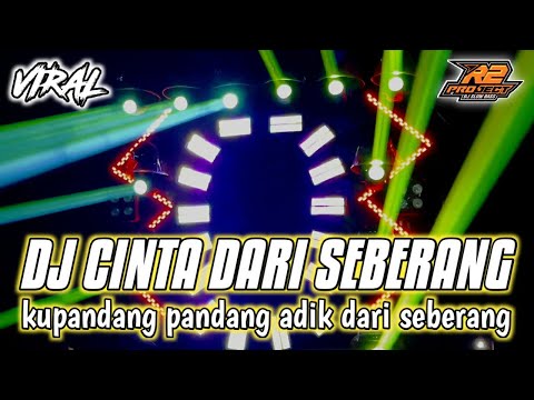 DJ CINTA DARI SEBERANG || KUPANDANG PANDANG ADIK DARI SEBERANG || by r2 project official