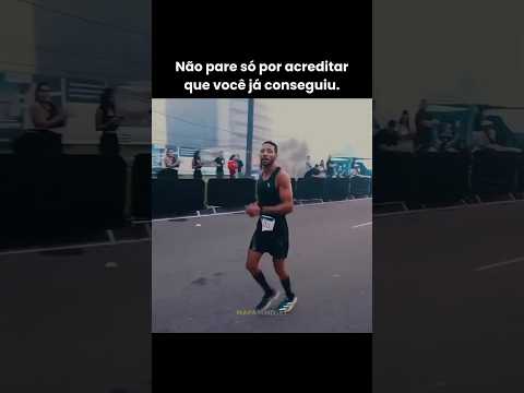 Não pare porque acha que já conseguiu