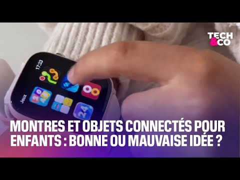 Montres et objets connectés pour enfants : bonne ou mauvaise idée ?