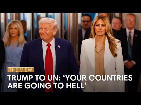 Trump Tells UN General Assembly Their Countries 'Are Going To Hell' | The View