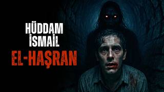 Hüddam İsmail – El-Haşran’ın Son Çocuğu ile Hesaplaşma! | Korku Hikayeleri Cin Hikayeleri