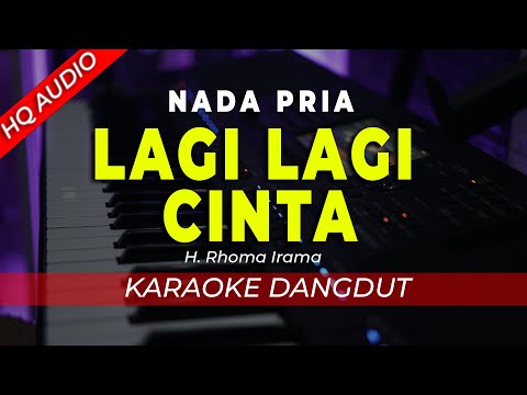 LAGI LAGI CINTA – KARAOKE || RHOMA IRAMA || DANGDUT ORIGINAL || NADA PRIA COWOK – HQ AUDIO