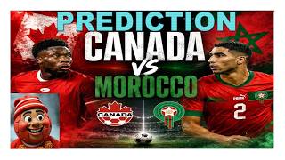 CANADA VS MOROCCO II WORLD CUP 2026 II MATCH PREDICTION II