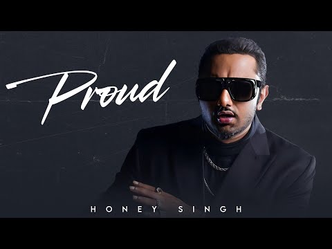 Proud (HD Video) | Honey Singh | New Punjabi Songs 2024 | Latest Punjabi Songs 2024