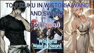 TOJI IZUKU IN WISTORIA WAND AND SWORD(toji izuku) chapter 4