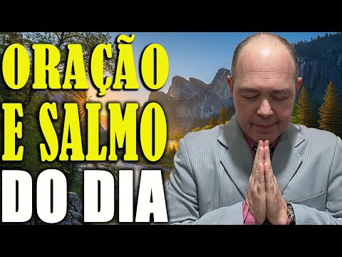 ORAÇÃO DO DIA - SALMO DO DIA:  ⚔️ "Proteção TOTAL contra o mal!"