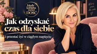 Jak odzyskać czas dla siebie i przestać żyć w ciągłym napięciu