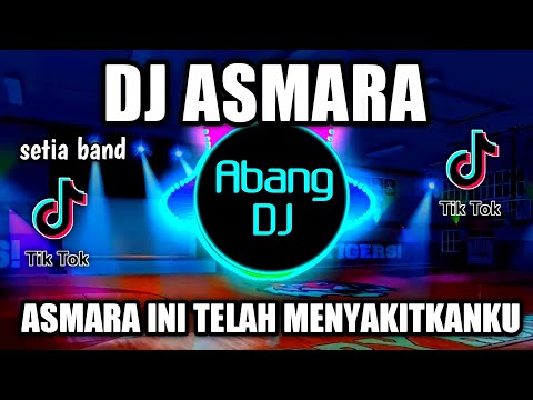 DJ ASMARA REMIX VIRAL TIKTOK TERBARU 2022 ASMARA INI TELAH MENYAKITKANKU