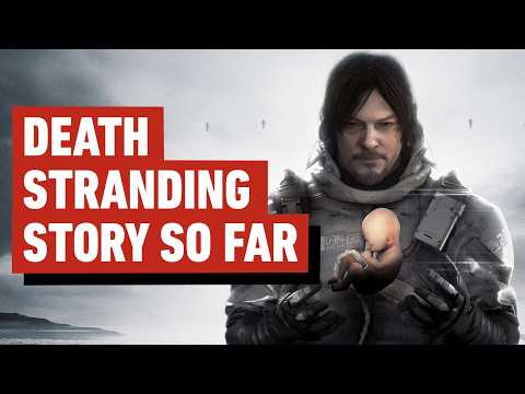 Death Stranding: The Story So Far