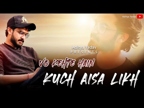 Vo Kehte Hain Kuch Aisa Likh | Aditya Yadav | 2020