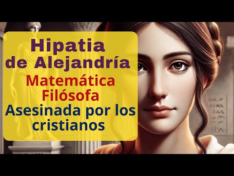 Hipatia de Alejandría: Filósofa y Matemática que murió por el saber