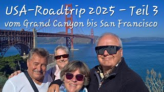 USA Roadtrip 2025 Teil 3 - vom Grand Canyon, Route 66, Death Valley, Yosemite bis nach San Francisco