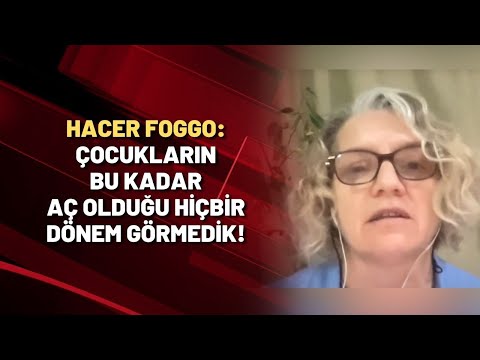 Hacer Foggo: Çocukların bu kadar aç olduğu hiçbir dönem görmedik!