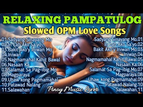 RELAXING PAMPATULOG SLOWED OPM LOVE SONGS | PML Original Tagalog Love Songs Nonstop 2024