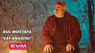 Kul Mustafa-Vay Anasını