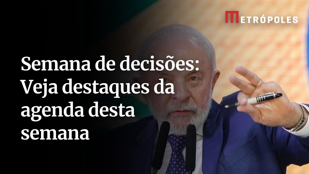 Semana de decisões: Veja destaques da agenda desta semana