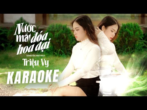[ KARAOKE ] NƯỚC MẮT HOA DẠI – TRIỆU VY x ĐẠT MAX | KARAOKE BEAT CHUẨN