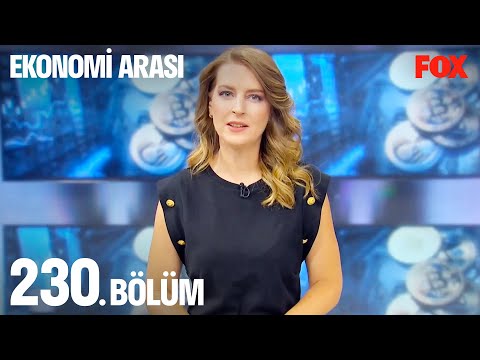 Ekonomi Arası 230. Bölüm