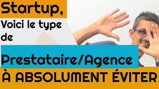 Startup, voici le type de prestataire/agence à absolument ÉVITER