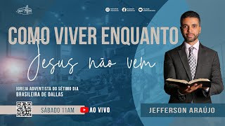 Sermão I Como viver enquanto Jesus não vem — Jefferson Araújo