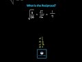 Understanding Reciprocals and Square Roots