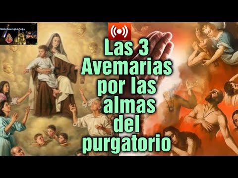 Las 3 Avemarías por las almas del purgatorio.