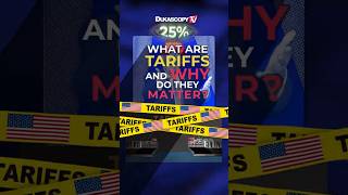 What Are Tariffs & Why Do They Matter?