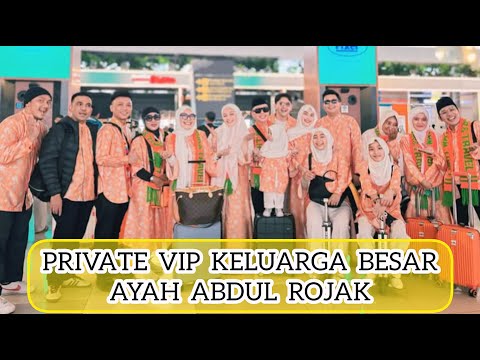 PRIVATE VIP KELUARGA BESAR THE ROJAK FAMILY #ayutingting #ayah #ibu #bilqis #umroh #makkah #mabrur