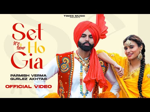 Set Ho Gia | Parmish Verma | Ft Gurlez Akhtar | New Punjabi Songs 2023 | Latest Punjabi Songs 2023