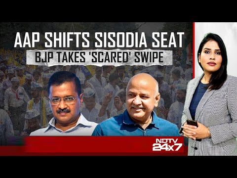 AAP News | AAP Shifts Manish Sisodia Seat, BJP's "Scared" Swipe