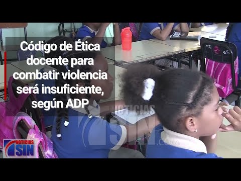 Código de Ética docente para combatir violencia será insuficiente, según ADP