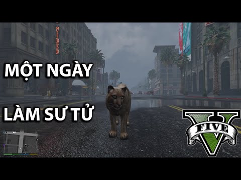 GTA 5 nhưng tôi là CON SƯ TỬ