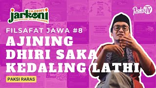 FILSAFAT JAWA: AJINING DHIRI SAKA KEDALING LATHI ꦲꦗꦶꦤꦶꦁꦣꦶꦫꦶꦱꦏꦏꦼꦢꦭ꧀ꦭꦶꦁꦭꦅꦶ(PAKSI RARAS)