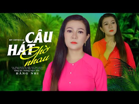 Câu Hát Chờ Nhau | ST; HOÀNG NGỌC SƠN | Cay đắng nhiều em thiệt thòi bao nhiêu | Băng Nhi MV 4K