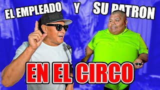 EL EMPLEADO Y SU PATRON EN EL CIRCO DEL CHINO RISAS EN SANTA CLARA
