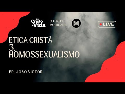 MOCIDADE: ÉTICA CRISTÃ - HOMOSSEXUALISMO | PR. JOÃO VICTOR | 17/05/2025