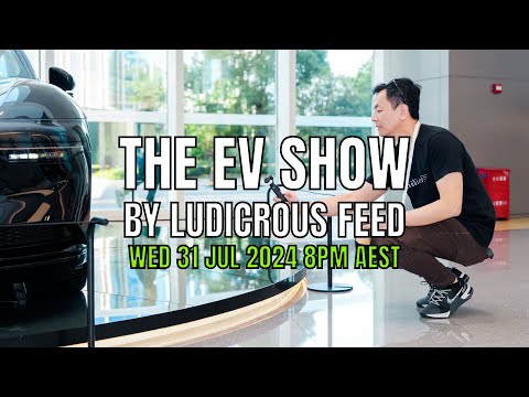 The EV Show by Ludicrous Feed on Wednesday Nights! | Wed 31 Jul 2024